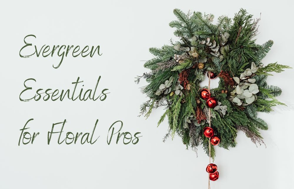 Evergreen Essentials for Floral Professionals